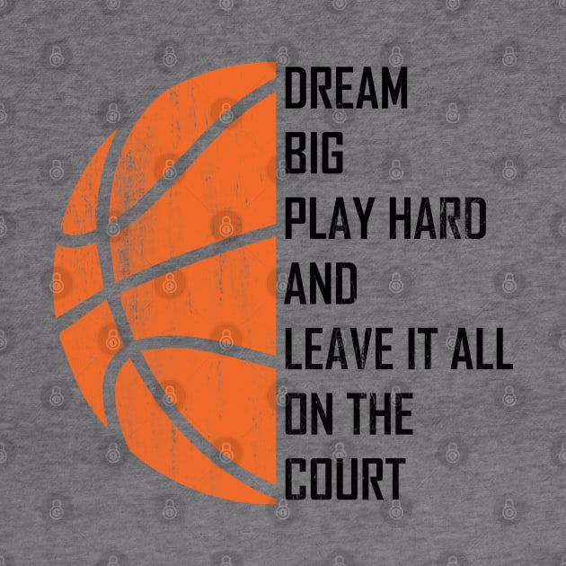 Dream Big, Play Hard And Leave It All On The Court by TeeFusion-Hub